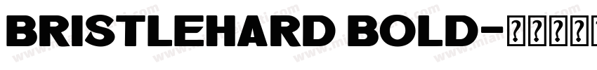 Bristlehard Bold字体转换